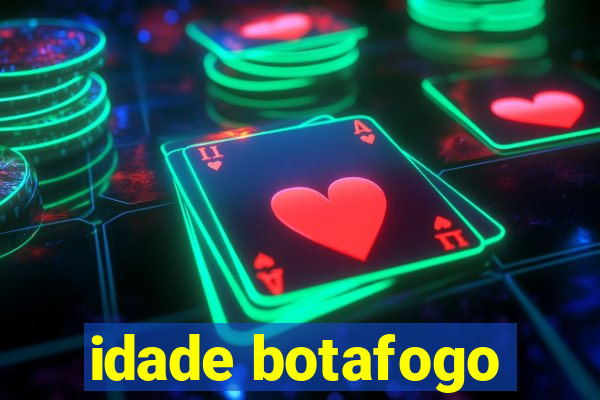 idade botafogo